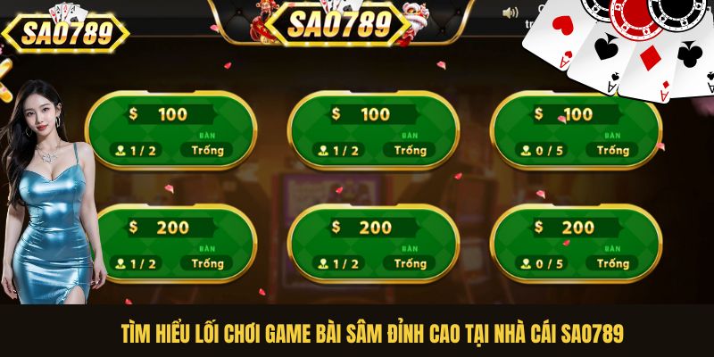 Tìm hiểu lối chơi game bài Sâm đỉnh cao tại nhà cái Sao789